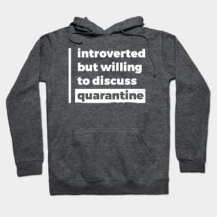 Introverted but willing to discuss quarantine (Pure White Design) Hoodie